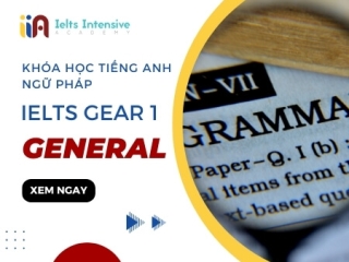 Khóa Học Tiếng Anh Ngữ Pháp – IELTS General Gear 1
