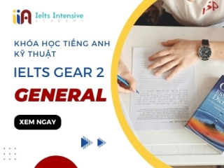 Khóa Học Tiếng Anh Kỹ thuật – IELTS General Gear 2