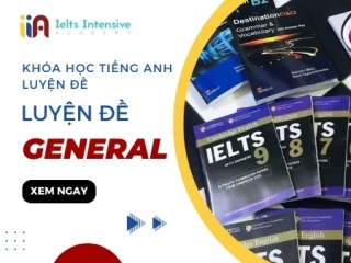 Khóa Học Tiếng Anh Luyện Đề - IELTS General