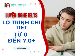 Luyện nghe IELTS: Lộ trình chi tiết từ 0 đến 7.0+
