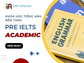 Khóa Học Tiếng Anh Nền Tảng – Pre IELTS Academic