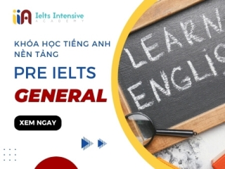 Khóa Học Tiếng Anh Nền Tảng – Pre IELTS General