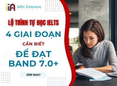 Lộ Trình Tự Học IELTS - 4 Giai Đoạn Cần Biết Để Đạt Band 7.0+