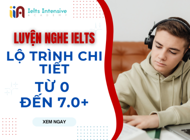 Luyện nghe IELTS: Lộ trình chi tiết từ 0 đến 7.0+