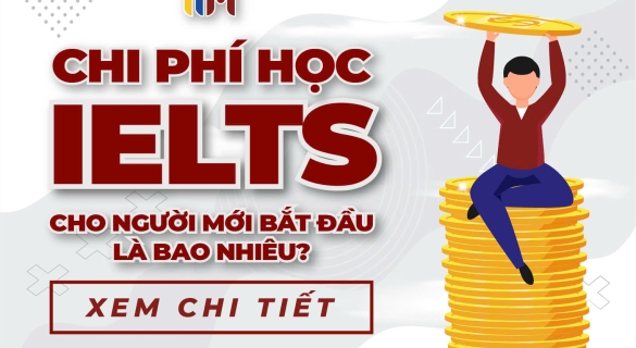Chi phí học IELTS cho người mới bắt đầu - Hướng dẫn chi tiết và những điều cần biết