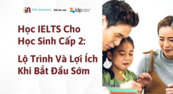 Học IELTS Cho Học Sinh Cấp 2: Lộ Trình Và Lợi Ích Khi Bắt Đầu Sớm