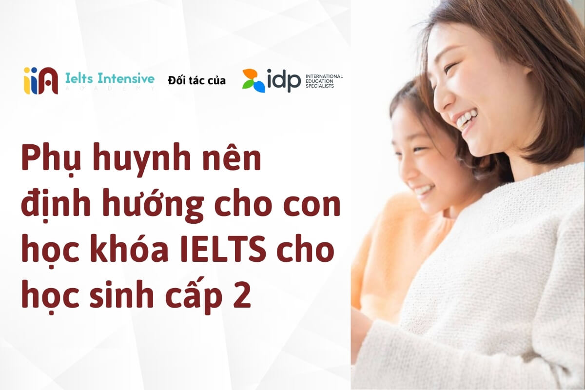 Phụ huynh nên định hướng cho con học khóa IELTS cho học sinh cấp 2